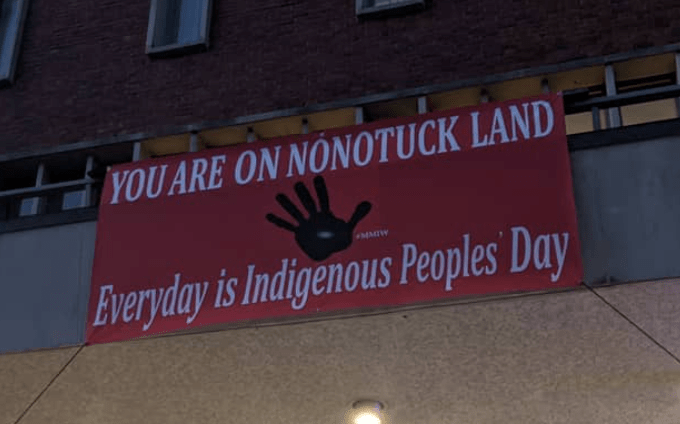 Banner reading "You are on Nonotuck Land, Everyday is Indigenous Peoples' Day"